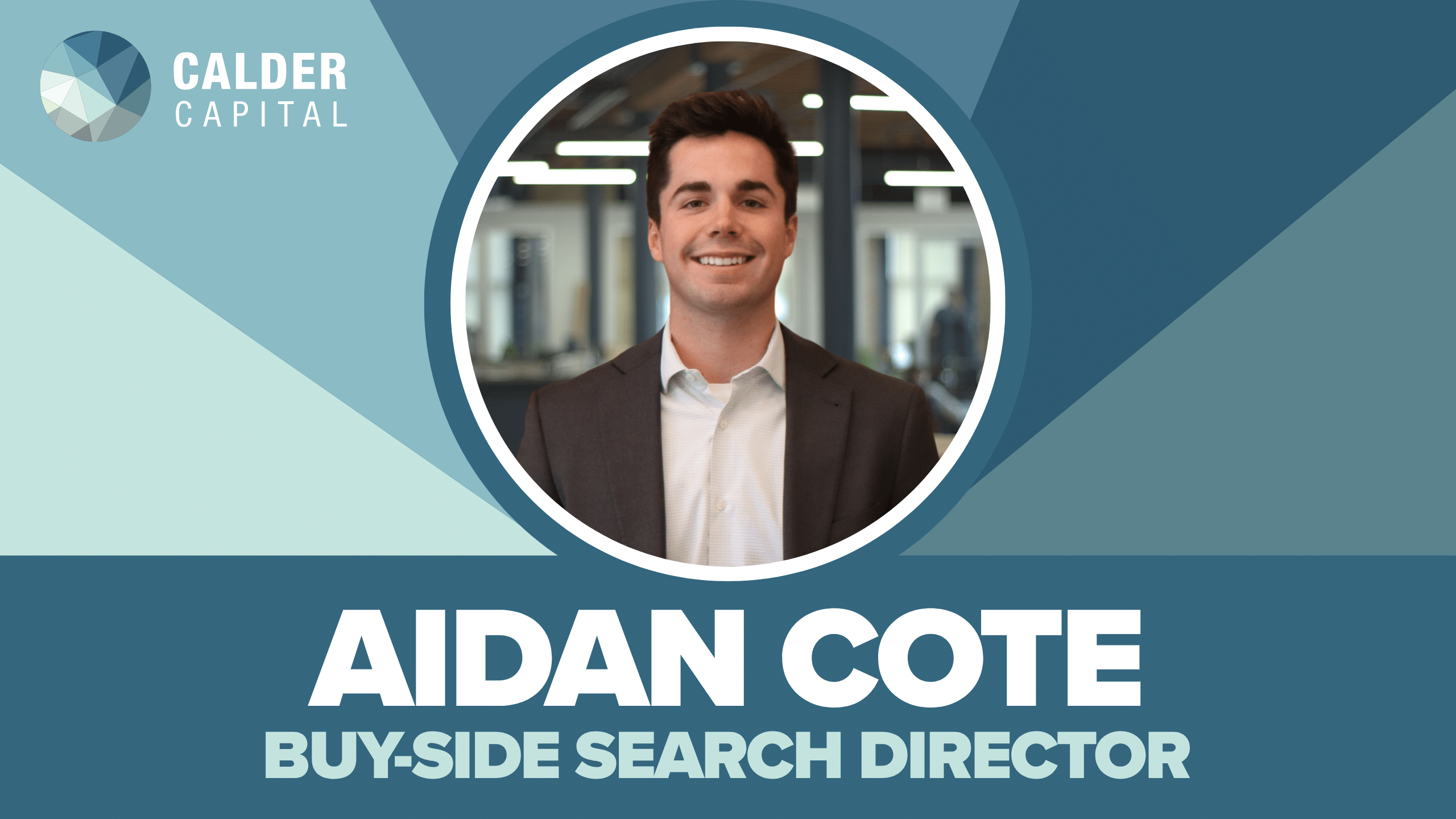 Introducing Aidan Cote: Calder Capital Buy-Side Search Director