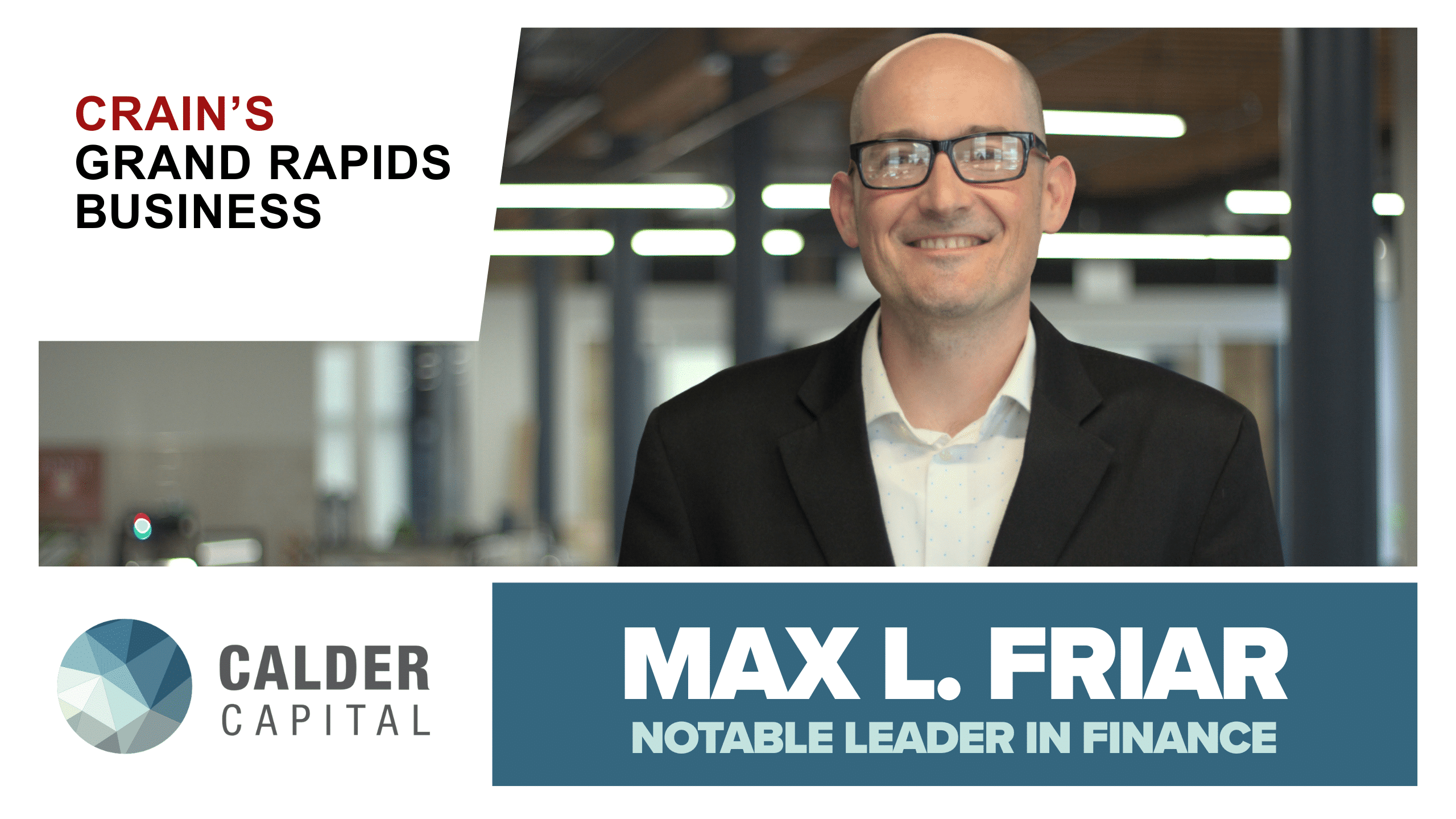 Max L. Friar Named A 2025 Notable Leader in Finance by Crain’s Grand Rapids Business