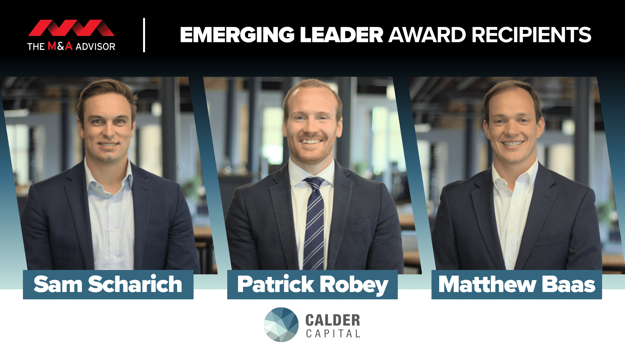 Calder Capital’s Matthew Baas, Patrick Robey, and Sam Scharich Named Recipients of The M&A Advisor’s Emerging Leaders Award