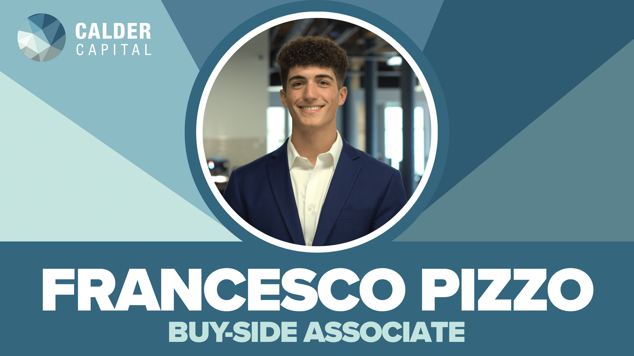 Introducing Francesco Pizzo: Calder Capital’s New Buy-Side Associate