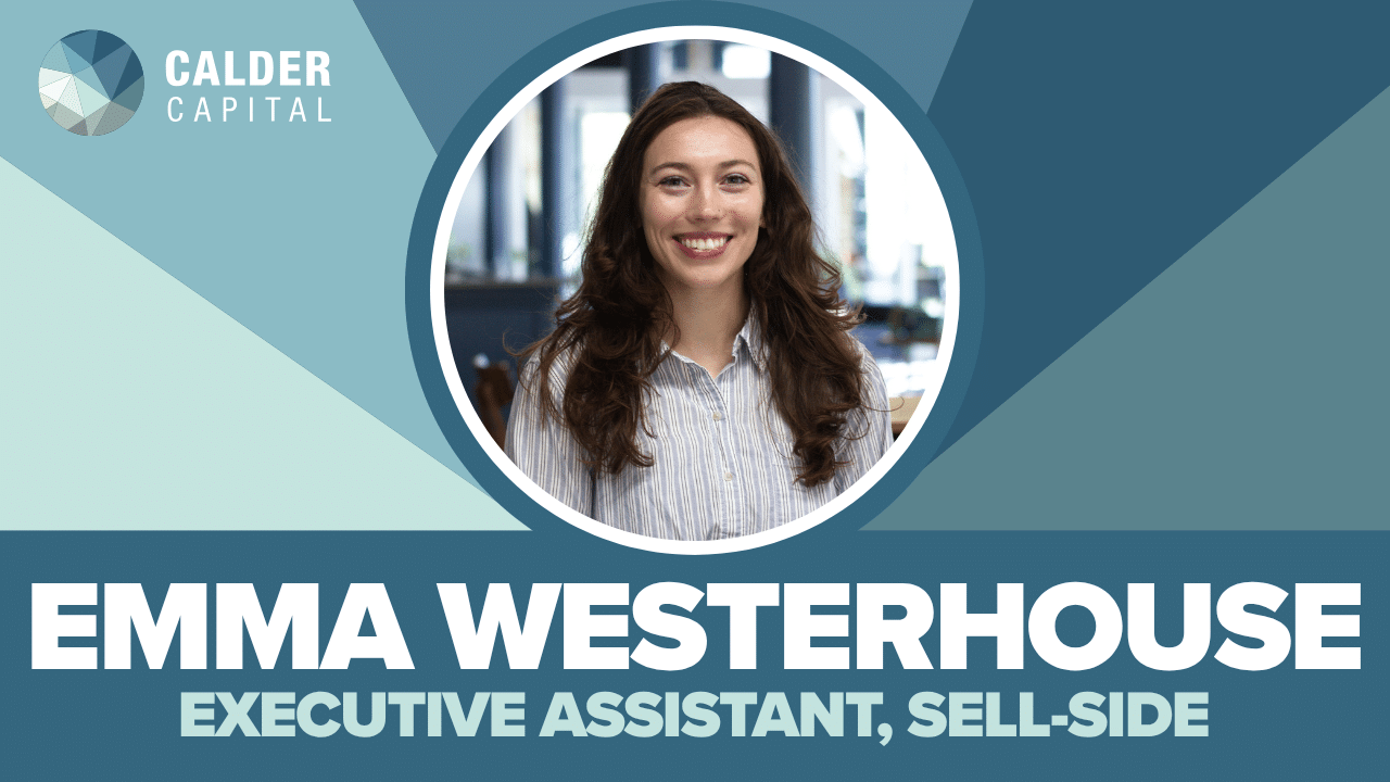 Introducing Emma Westerhouse: Calder Capital’s Sell-Side Managing Director’s Executive Assistant