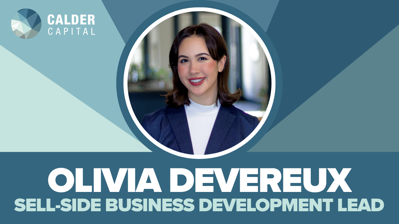Introducing Olivia Devereux: Calder Capital’s Sell-Side Business Development Lead