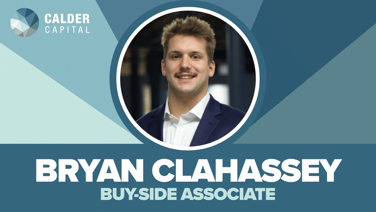 Introducing Bryan Clahassey: Calder Capital’s Newest Buy-Side Associate