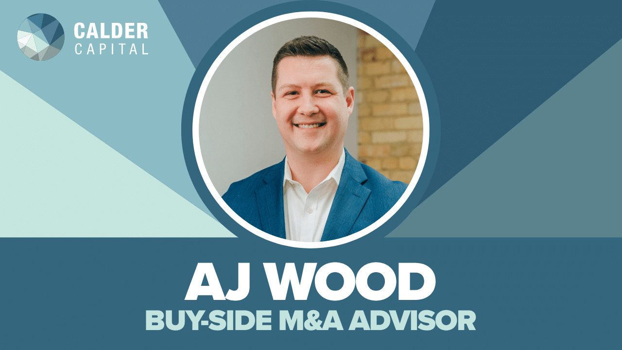 Introducing AJ Wood: Calder Capital’s Newest Buy‑Side M&A Advisor