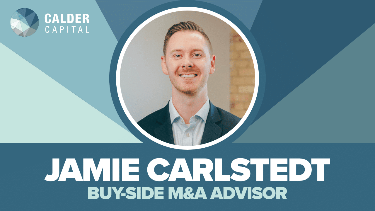 Introducing Jamie Carlstedt: Calder Capital’s New Buy-Side M&A Advisor