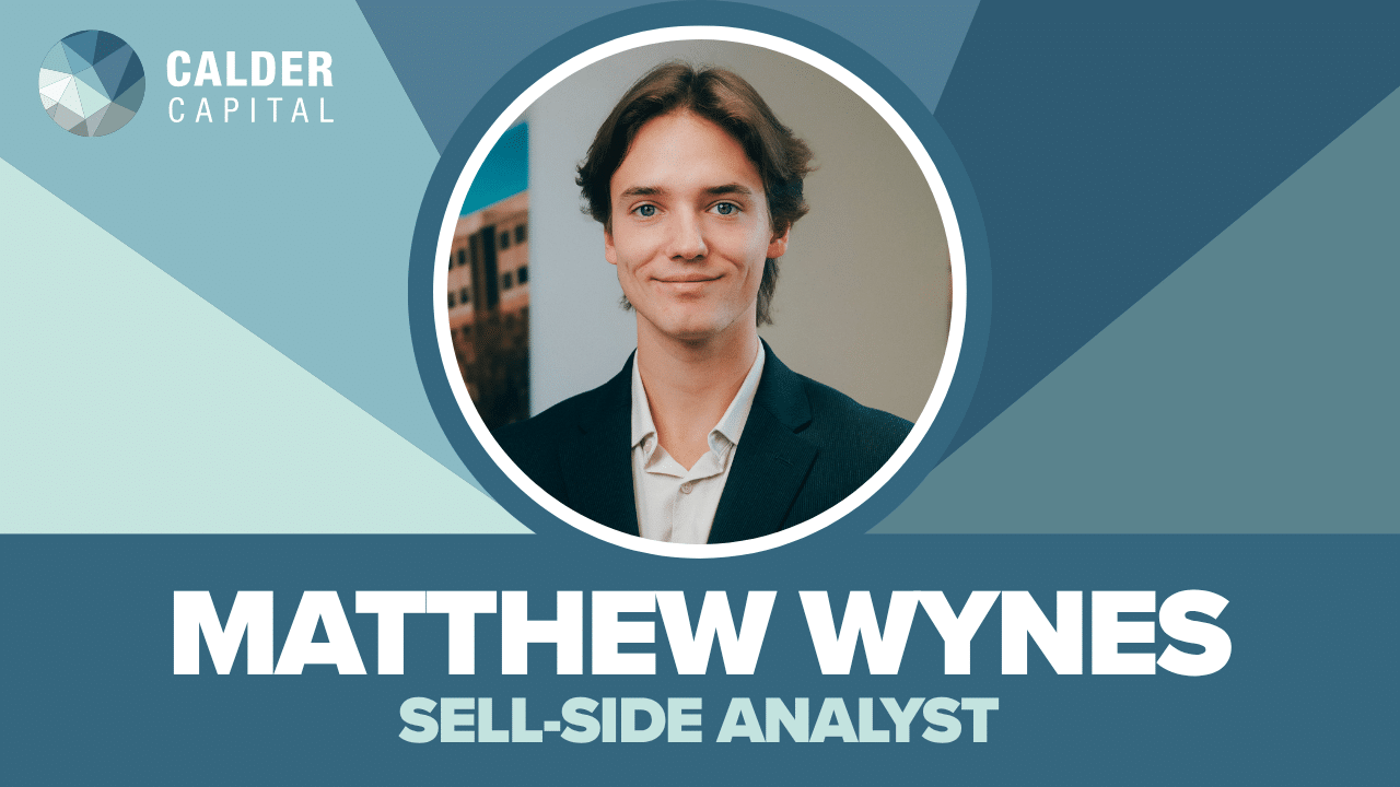 Introducing Matthew Wynes: Calder Capital’s Newest Sell-Side Analyst