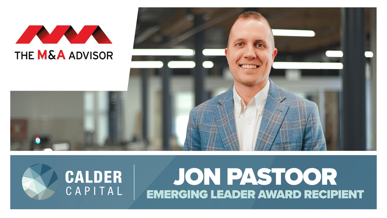 Calder Capital’s Jon Pastoor Honored as a Recipient of The M&A Advisor’s Emerging Leaders Award